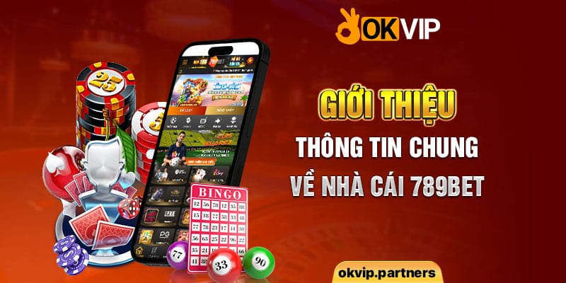 Giới thiệu thông tin chung về nhà cái 789bet