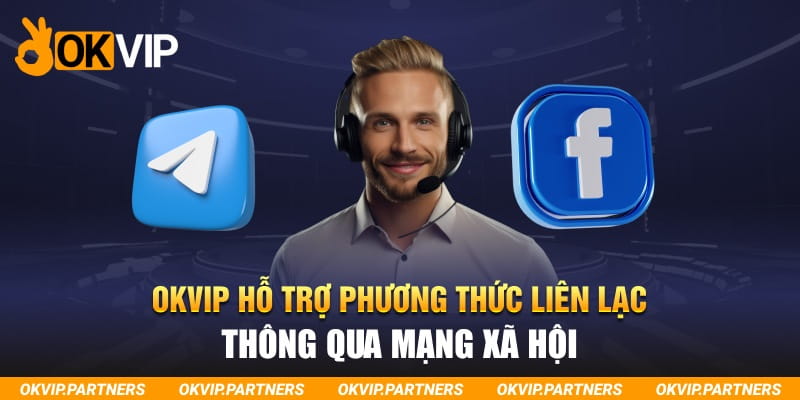 OKVIP hỗ trợ phương thức liên lạc thông qua mạng xã hội