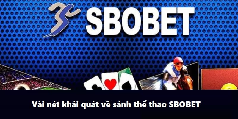 Vài nét khái quát về sảnh thể thao SBOBET